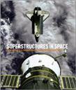 Superstructures in space : from satellites to space stations : a guide to what's out there