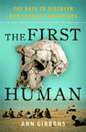The first human : the race to discover our earliest ancestors