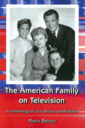 The American family on television : a chronology of 121 shows, 1948-2004