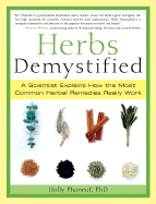 Herbs demystified : a scientist explains how the most common herbal remedies really work