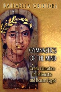 Gymnastics of the mind : Greek education in Hellenistic and Roman Egypt