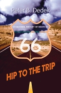 Hip to the trip : a cultural history of Route 66