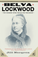 Belva Lockwood : the woman who would be president