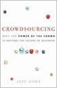 Crowdsourcing : why the power of the crowd is driving the future of business