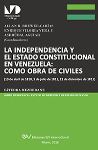 LA INDEPENDENCIA Y EL ESTADO CONSTITUCIONAL EN VENEZUELA: COMO OBRA DE CIVILES cover