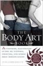 The body art book : a complete, illustrated guide to tattoos, piercings, and other body modifications