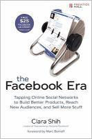 The Facebook era: tapping online social networks to build better products, reach new audiences, and sell more stuff